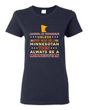 Ladies Always Be Yourself Unless You Can Be Minnesotan Star White DT T-Shirt Tee