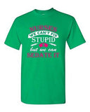 Nurses We Can't Fix Stupid But We Can Sedate It Funny Humor DT Adult T-Shirt Tee