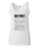 Junior But First Let Me Take A Selfie Photo Pic Funny Humor Sleeveless Tank Tops