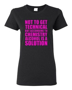 Ladies Alcohol Is A Solution Chemistry Science Drinks Humor Funny T-Shirt Tee