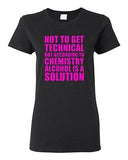 Ladies Alcohol Is A Solution Chemistry Science Drinks Humor Funny T-Shirt Tee