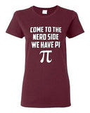 Ladies Come To The Nerd Side We Have Pi Geek Math Smart Funny Humor T-Shirt Tee