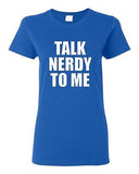 Ladies Talk Nerdy To Me Geek Nerd School Smart Genius Funny Humor T-Shirt Tee