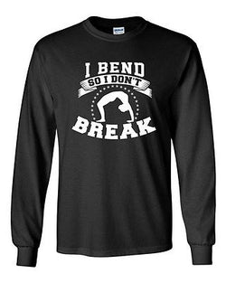 Long Sleeve Adult T-Shirt I Bend So I Don't Break Yoga Gym Hatha Dance Funny DT