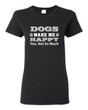 Ladies Dogs Make Me Happy You Not So Much Puppy Pet Funny Humor DT T-Shirt Tee