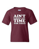 Ain't Nobody Got Time For That Novelty Youth Kids T-Shirt Tee