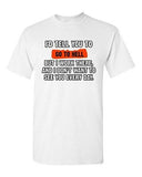 I'd Tell You To Go To Hell But I Work There Funny Humor DT Adult T-Shirt Tee