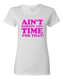 Ladies Ain't Nobody Got Time For That Meme Sweet Brown Funny Humor T-Shirt Tee
