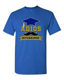 Adios Bitchachos Mustache Graduate Friends School Funny DT Adult T-Shirt Tee