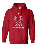 Keep Calm And Love Giraffes Animals Africa Novelty Sweatshirt Hoodies