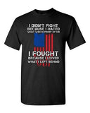 I Fought Because I Loved What I Left Behind USA Flag DT Adult T-Shirt Tee