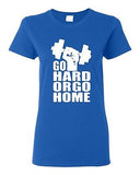 Ladies Go Hard Or Go Home Exercise Workout Cross Fit Gym Training T-Shirt Tee