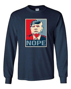 Long Sleeve Adult T-Shirt Donald Trump Nope 2016 Vote for President Politics DT