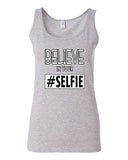 Junior Believe In Your Selfie Pic Photo Camera Funny Humor Sleeveless Tank Tops