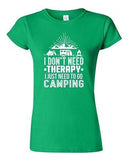 Junior I Don't Need Therapy I Just Need To Go Camping Camp Funny DT T-Shirt Tee
