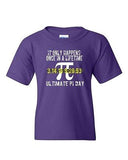 It Only Happens Once In A Lifetime Ultimate Pi Day DT Youth Kids T-Shirt Tee