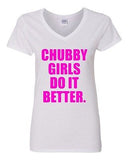 V-Neck Ladies Chubby Girls Do It Better Fat Chicks Date Dating Funny T-Shirt Tee