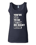 Junior You've Cat To Be Kitten Me Right Now Funny Novelty Statement Tank Top