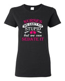 Ladies Nurses We Can't Fix Stupid But We Can Sedate It Gift Funny DT T-Shirt Tee