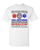 We Stand United Our Uniforms Brings Us Together Law Proud DT Adult T-Shirt Tee