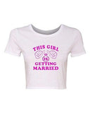 Crop Top Ladies This Girl Is Getting Married Wedding Bride Groom T-Shirt Tee