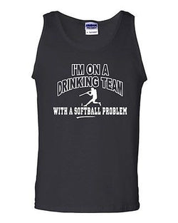 I'm On A Drinking Team With A Softball Problem Funny Novelty Adult Tank Top