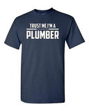 Trust Me I'm A Plumber Humor Novelty Wrench Adult Unisex Graphic T-Shirt Tee