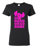 Ladies Go Hard Or Go Home Exercise Workout Cross Fit Gym Training T-Shirt Tee
