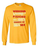 Long Sleeve Adult T-Shirt Weekend Forecast Fishing With 100% Chance Beer Sex DT