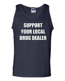 Support Your Local Drug Dealer Humor Novelty Statement Graphics Adult Tank Top