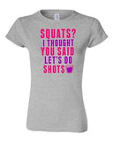 Junior Squats? I Thought You Said Let's Do Shots Gym Drinks Funny DT T-Shirt Tee