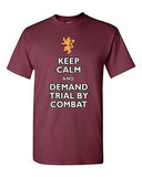 Keep Calm And Demand Trial By Combat TV Novelty Adult T-Shirt Tee