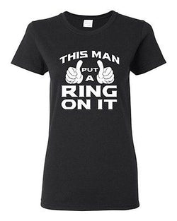 Ladies This Man Put A Ring On It Wedding Bride Groom Fiance Funny DT T-Shirt Tee