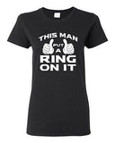 Ladies This Man Put A Ring On It Wedding Bride Groom Fiance Funny DT T-Shirt Tee