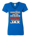 V-Neck Ladies Good Girls Go To Heaven Bad Girls Ride With Jax Funny T-Shirt Tee
