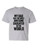 My Dad Has The Most Awesome Daughter In The World Novelty Youth Kids T-Shirt Tee