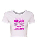 Crop Top Ladies This Is What An Awesome Mom Looks Like Funny Gift T-Shirt Tee