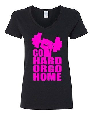 V-Neck Ladies Go Hard Or Go Home Training Gym Workout Exercise Funny T-Shirt Tee