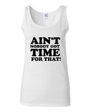 Junior Ain't Nobody Got Time For That Graphic Wilkins Catchphrase Tank Top