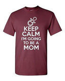 Keep Calm And I'm Going To Be A Mom Novelty Statement Graphics Adult T-Shirt Tee