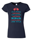 Junior I'm A Nurse Only Because Life Saving Multi Tasking Ninja DT T-Shirt Tee