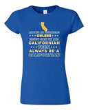 Junior Always Be Yourself Unless You Can Be An Californian Map DT T-Shirt Tee