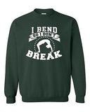 I Bend So I Don't Break Yoga Hatha Dance Funny DT Novelty Crewneck Sweatshirt