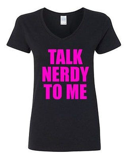 V-Neck Ladies Talk Nerdy To Me Smart Nerd Geek Awesome Funny T-Shirt Tee