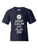 Keep Calm And Play On Basketball Sports Novelty Statement Youth Kids T-Shirt Tee