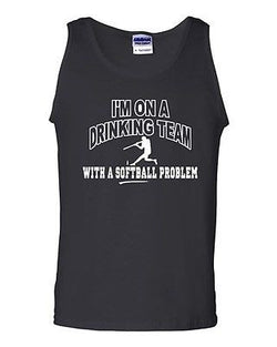 I'm On A Drinking Team With A Softball Problem Funny Novelty Adult Tank Top