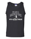 I'm On A Drinking Team With A Softball Problem Funny Novelty Adult Tank Top