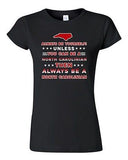 Junior Always Be Yourself Unless You Can Be An North Carolinian DT T-Shirt Tee
