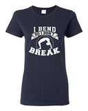Ladies I Bend So I Don't Break Yoga Hatha Dance Exercise Funny DT T-Shirt Tee