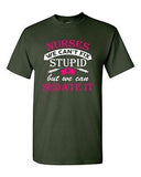 Nurses We Can't Fix Stupid But We Can Sedate It Funny Humor DT Adult T-Shirt Tee